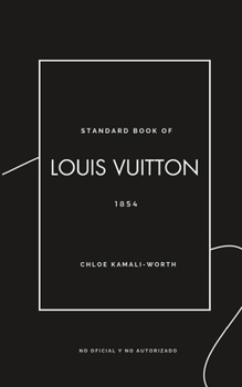 Standard Book of Louis Vuitton (versión en español): El Arte del Viaje a través del Lujo (Standard book of (ES)) (Spanish Edition)