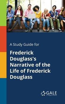 Paperback A Study Guide for Frederick Douglass's Narrative of the Life of Frederick Douglass Book