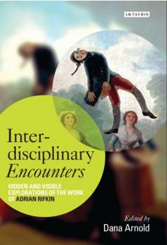 Hardcover Interdisciplinary Encounters: Hidden and Visible Explorations of the Work of Adrian Rifkin Book