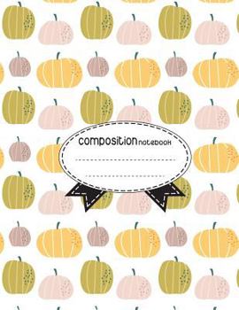 Paperback Composition Notebook, 8.5 x 11, 110 pages: Pumpkin: (School Notebooks) Book