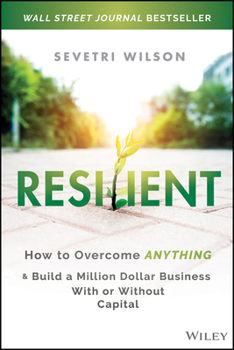 Hardcover Resilient: How to Overcome Anything and Build a Million Dollar Business with or Without Capital Book