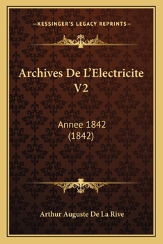 Paperback Archives De L'Electricite V2: Annee 1842 (1842) [French] Book
