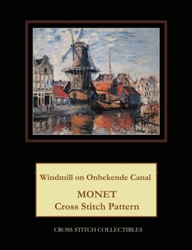 Paperback Windmill on Onbekende Canal: Monet Cross Stitch Pattern [Large Print] Book