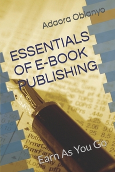 Paperback Essentials of E-Book Publishing: Earn As You Go Book