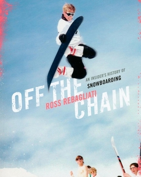 Paperback Off the Chain: An Insider's History of Snowboarding Book