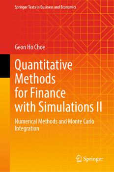 Hardcover Quantitative Methods for Finance with Simulations II: Numerical Methods and Monte Carlo Integration Book