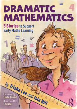 Paperback Dramatic Mathematics: 5 Stories to Support Early Maths Learning Book