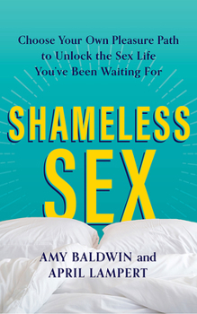 Audio CD Shameless Sex: Choose Your Own Pleasure Path to Unlock the Sex Life You've Been Waiting for Book