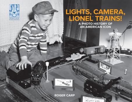 Hardcover Lights, Camera, Lionel Trains! A Photo History of an American Icon Book