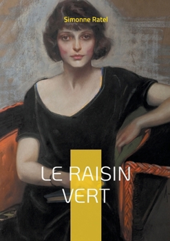 Le Raisin vert: Une fresque intimiste de l'émancipation féminine dans la France de la Belle Époque (French Edition)