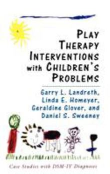 Hardcover Play Therapy Interventions with Children's Problems: Case Studies with DSM-IV Diagnoses Book