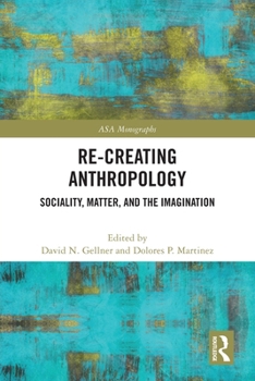 Paperback Re-Creating Anthropology: Sociality, Matter, and the Imagination Book