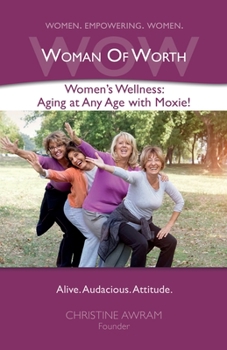 Paperback WOW Woman of Worth: Women's Wellness - Aging at Any Age with Moxie! Book