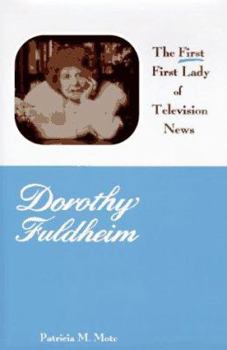 Hardcover Dorothy Fuldheim: The FIRST First Lady of Television News Book