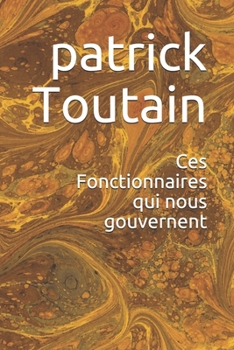 Paperback Ces Fonctionnaires qui nous gouvernent [French] Book