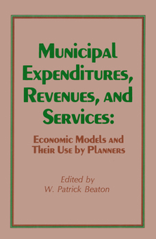 Municipal Expenditures Revenues and Services: Economic Models and Their Use by Planners