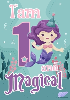 Paperback I am 1 and Magical: A mermaid birthday journal for 1 year old girl gift, Birthday Gift for Girls, Journal Notebook for Kids, Drawing writi Book