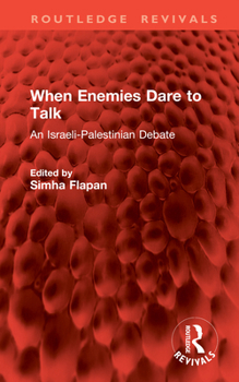 Hardcover When Enemies Dare to Talk: An Israeli-Palestinian Debate Book