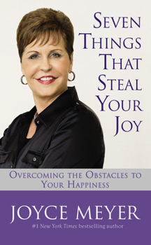 Mass Market Paperback Seven Things That Steal Your Joy: Overcoming the Obstacles to Your Happiness Book
