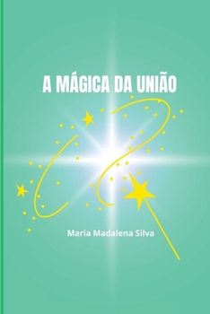 A Mágica Da União