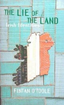 Hardcover The Lie of the Land: Irish Identities Book