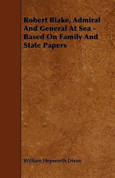 Paperback Robert Blake, Admiral and General at Sea - Based on Family and State Papers Book