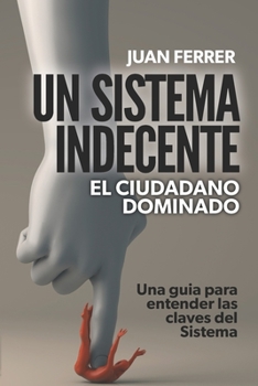 Paperback Un Sistema Indecente: El ciudadano dominado [Spanish] Book