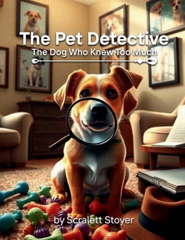 The Pet Detective : The Dog Who Knew Too Much