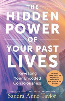 Paperback The Hidden Power of Your Past Lives: Revealing Your Encoded Consciousness Book