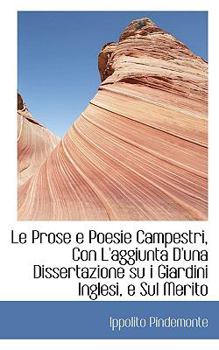 Paperback Le Prose E Poesie Campestri, Con L'Aggiunta D'Una Dissertazione Su I Giardini Inglesi, E Sul Merito Book