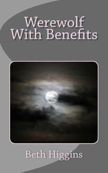 Paperback Werewolf With Benefits: Mile High Paranormal Club, Book 3 Book