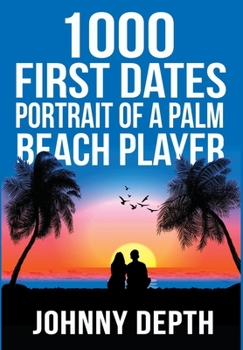 Hardcover 1000 First Dates: Portrait of a Palm Beach Player Book