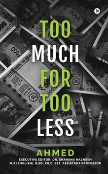 TOO MUCH FOR TOO LESS