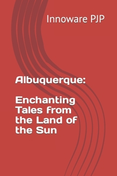Paperback Albuquerque: Enchanting Tales from the Land of the Sun Book