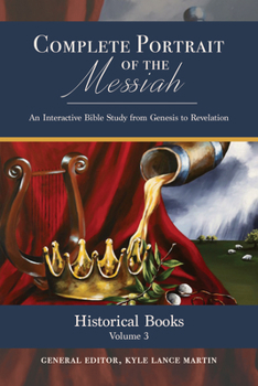 Complete Portrait of the Messiah : Historical Books: Volume 3