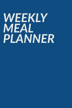 Weekly Meal Planner: 52 Weeks of Menu Prep and Planning, Grocery Lists, Notes, and Favorite Go-To Recipes | Simple Modern Cover Design in Classic Blue