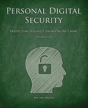 Paperback Personal Digital Security: Protecting Yourself from Online Crime Book