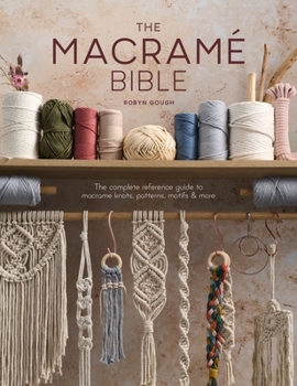 Paperback The Macrame Bible: The Complete Reference Guide to Macrame Knots, Patterns, Motifs and More Book