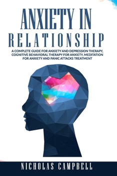 Paperback Anxiety In Relationship: A complete guide for Anxiety and depression therapy, Cognitive behavioral therapy for anxiety, Meditation for anxiety Book