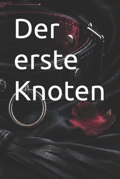Der erste Knoten: Eine Woche. Ein Spiel. Keine Rückkehr. (German Edition)