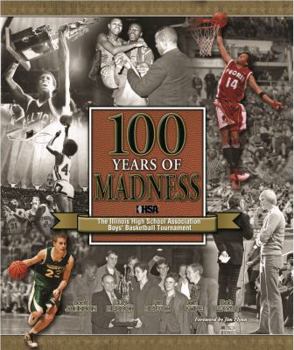 Hardcover 100 Years of Madness: The Illinois High School Association Boys' Basketball Tournament Book