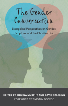 Paperback The Gender Conversation: Evangelical Perspectives on Gender, Scripture, and the Christian Life Book
