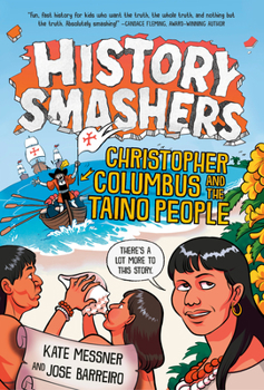 History Smashers: Christopher Columbus and the Taino People - Book #8 of the History Smashers