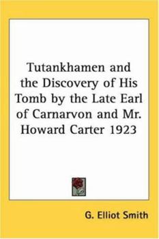 Tutankhamen and the Discovery of His Tomb by the Late Earl of Carnarvon and Mr. Howard Carter