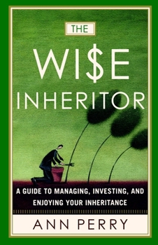 Paperback The Wise Inheritor: A Guide to Managing, Investing and Enjoying Your Inheritance Book