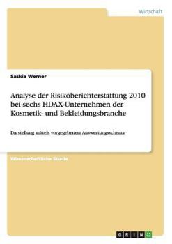 Paperback Analyse der Risikoberichterstattung 2010 bei sechs HDAX-Unternehmen der Kosmetik- und Bekleidungsbranche: Darstellung mittels vorgegebenem Auswertungs [German] Book