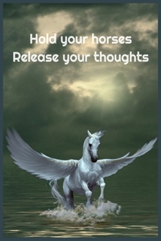 Paperback Hold Your Horses Release Your Thoughts: Lined Notebook 6x9 inches, a Perfect gift for your loved with a motivational quote Book