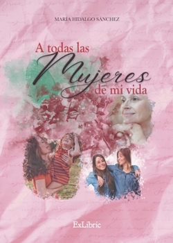 Paperback A todas las mujeres de mi vida [Spanish] Book