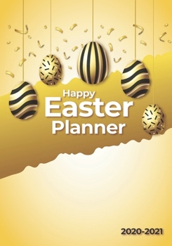 Happy Easter Planner 2020-2021: Easter Sunday Planner and Organized For 2 Years Gold Cover