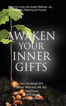 Hardcover Awaken Your Inner Gifts: A Map for Living with Greater Wellness, Joy, Contentment, Meaning and Purpose Book